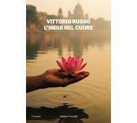Libri Vittorio Russo - L' India Nel Cuore. Nuova Ediz.