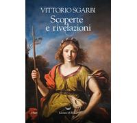 Libri Vittorio Sgarbi - Scoperte E Rivelazioni. Caccia Al Tesoro Dell'arte