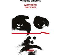 Libri Vittorio Zincone - Matteotti. Dieci Vite