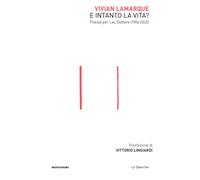 E intanto la vita? Poesie per Lei, Dottore (1984-2025)