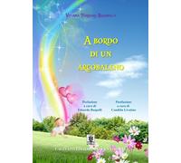 Libri Viviana Fornaro Brambilla - A bordo di un arcobaleno - 2021
