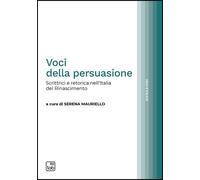 Libri Voci Della Persuasione. Scrittrici E Retorica Nell'italia Del Rinascimento