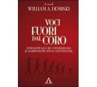 Libri Voci Fuori Dal Coro. Intellettuali Che Considerano Il Darwinismo Poco Conv