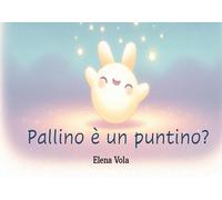 Libri Vola Elena - Pallino E Un Puntino?-Ist Pallino Ein Punkt? Ediz. Bilingue