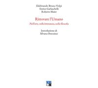 Ritrovare l'umano. Nell'arte, nella letteratura, nella filosofia - Oligo, 2023