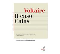 Libri Voltaire - Il Caso Calas. Con Il Trattato Sulla Tolleranza E Testi Inediti