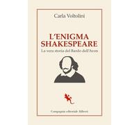 Libri Voltolini Carla - L' Enigma Shakespeare. La Vera Storia Del Bardo Dell'avo