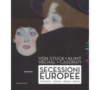 Von Stuck, Klimt, Vachal, Casorati. Secessioni Europee. Monaco, Vienna, Praga E