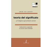 Libri von Uexkull Jakob - Teoria Del Significato. Un'indagine Sugli Ambienti Ani