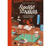 Libri Vostradovska Tereza - A Spasso Nella Natura. L'enciclopedia Di Piccolo Top