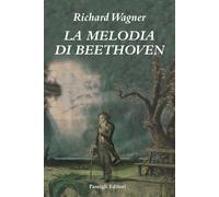 Libri W. Richard Wagner - La melodia di Beethoven - 2020