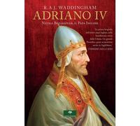 Libri Waddingham R. A. J. - Adriano IV. Nicola Breakspear, Il Papa Inglese