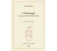 Libri Wagner W. Richard - I Vibelunghi. Storia Universale Secondo La Saga