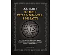 Libri Waite Arthur Edward - Il Libro Della Magia Nera E Dei Patti. Riti E Mister