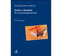 Libri Waldemar Conrad - Scena E Dramma. Per Una Fenomenologia Del Teatro