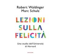 Libri Waldinger Robert J. / Schulz Marc - Lezioni Sulla Felicita. Uno Studio Del