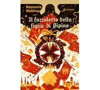 Libri Waldrop Rosmarie - Il Fazzoletto Della Figlia Di Pipino