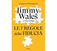 Libri Wales Jimmy / Dan Gardner - Le 7 Regole Della Fiducia