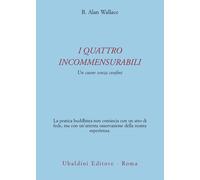 Libri Wallace B. Alan - I Quattro Incommensurabili. Un Cuore Senza Confini