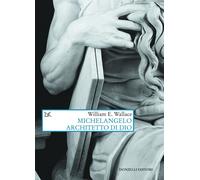 Libri Wallace William E. - Michelangelo Architetto Di Dio