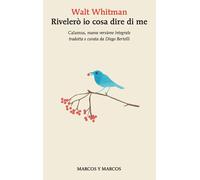 Libri Walt Whitman - Rivelero Io Cosa Dire Di Me. Testo Inglese A Fronte. Ediz.