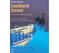 Libri Walter Bagehot - Lombard Street. Il Mercato Monetario Inglese
