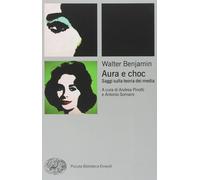 Libri Walter Benjamin - Aura E Choc. Saggi Sulla Teoria Dei Media