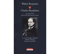 Libri Walter Benjamin - Charles Baudelaire. Un Poeta Lirico Nell'eta Del Capital