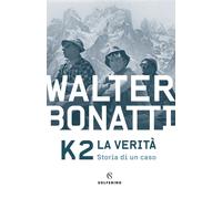 Libri Walter Bonatti - K2. La Verita. Storia Di Un Caso