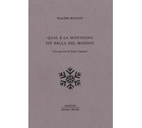 Libri Walter Bonatti - Qual E La Montagna Piu Bella Del Mondo?