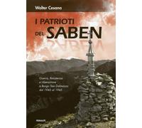 Libri Walter Cesana - I Patrioti Del Saben. Nuova Ediz.