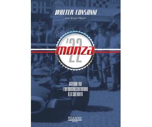 Libri Walter Consonni - Monza '22. Dialoghi Tra L'autodromo Centenario E La Sua