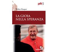 Libri Walter Kasper - La gioia nella speranza - 2018