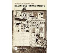 Libri Walter Ullmann - Radici Del Rinascimento
