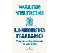 Libri Walter Veltroni - Labirinto Italiano. Viaggio Nella Memoria Di Un Paese