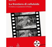Libri Walter Zele - La Frontiera Di Celluloide. Il Cinema E La Questione Di Trie