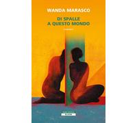 Libri Wanda Marasco - Di Spalle A Questo Mondo