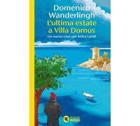 Libri Wanderlingh Domenico - L' Ultima Estate A Villa Domus. Un Nuovo Caso Per A