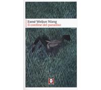 Esmé Weijun Wang – Il confine del paradiso – Brossura (2018)