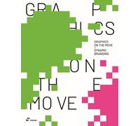 Libri Wang Shaoqiang - Graphics On The Move. Dynamic Branding. Ediz. Italiana
