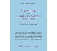 Libri Wangyal Tenzin (Rinpoche) - Guarire Con La Forma, L'energia E La Luce. I C