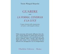 Libri Wangyal Tenzin (Rinpoche) - Guarire Con La Forma, L'energia E La Luce. I C