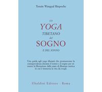 Libri Wangyal Tenzin (Rinpoche) - Lo Yoga Tibetano Del Sogno E Del Sonno