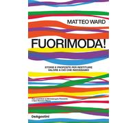 FUORIMODA STORIE E PROPOSTE PER RESTITUIRE VALORE A CIO' CHE INDOSSIAMO - WARD