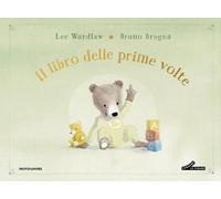 Libri Wardlaw Lee - Il Libro Delle Prime Volte. My Book Of Firsts. Ediz. A Color