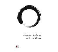 Libri Watts Alan W. - Diventa Cio Che Sei