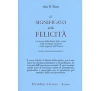 Libri Watts Alan W. - Il Significato Della Felicita. La Ricerca Della Liberta De