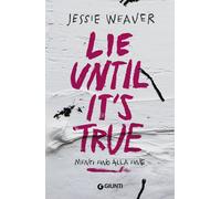 Libri Weaver Jessie - Lie Until It's True. Menti Fino Alla Fine