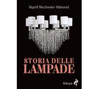 Libri Wechssler-kÃ¼mmel Sigrid - Storia Delle Lampade. Candelabri, Lampadari E A