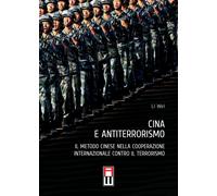 Libri Wei Li - Cina E Antiterrorismo. Il Metodo Cinese Nella Cooperazione Intern